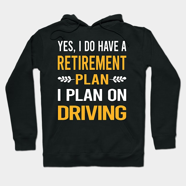 Funny My Retirement Plan Driving Driver Hoodie by Happy Life